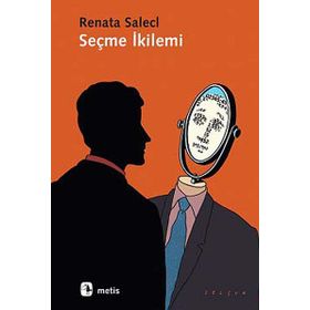 Seçme İkilemi - Renata Salecl