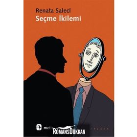 Seçme İkilemi - Renata Salecl