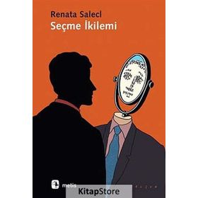 Seçme İkilemi - Renata Salecl