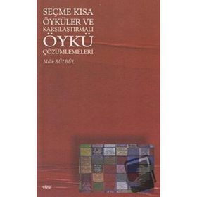 SEÇME KISA ÖYKÜLER VE KARŞILAŞTIRMALI ÖYKÜ ÇÖZÜMLEMELERİ - MELIK BÜLBÜL