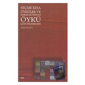 SEÇME KISA ÖYKÜLER VE KARŞILAŞTIRMALI ÖYKÜ ÇÖZÜMLEMELERİ - MELIK BÜLBÜL