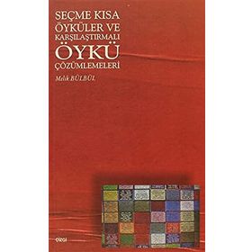 SEÇME KISA ÖYKÜLER VE KARŞILAŞTIRMALI ÖYKÜ ÇÖZÜMLEMELERİ - MELIK BÜLBÜL