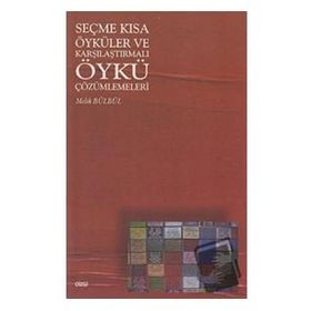 SEÇME KISA ÖYKÜLER VE KARŞILAŞTIRMALI ÖYKÜ ÇÖZÜMLEMELERİ - MELIK BÜLBÜL