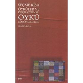 SEÇME KISA ÖYKÜLER VE KARŞILAŞTIRMALI ÖYKÜ ÇÖZÜMLEMELERİ - MELIK BÜLBÜL