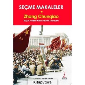 Seçme Makaleler: Büyük Proleter Kültür Devrimi Teorisyeni - Zhang Chunqiao