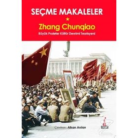 Seçme Makaleler: Büyük Proleter Kültür Devrimi Teorisyeni - Zhang Chunqiao