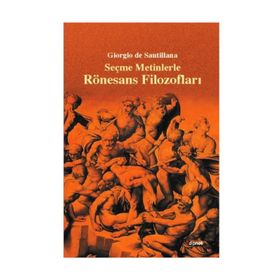 SEÇME METINLERLE RÖNESANS FILOZOFLARI - GIORGIO DE SANTILLANA