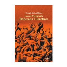 SEÇME METINLERLE RÖNESANS FILOZOFLARI - GIORGIO DE SANTILLANA