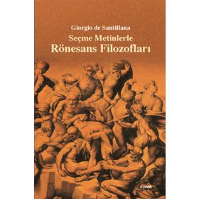 SEÇME METINLERLE RÖNESANS FILOZOFLARI - GIORGIO DE SANTILLANA