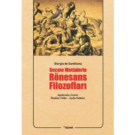 SEÇME METINLERLE RÖNESANS FILOZOFLARI - GIORGIO DE SANTILLANA
