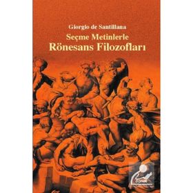 SEÇME METINLERLE RÖNESANS FILOZOFLARI - GIORGIO DE SANTILLANA