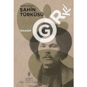 Seçme Öyküler 2: Şahin Türküsü Maksim Gorki