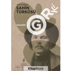 Seçme Öyküler 2: Şahin Türküsü Maksim Gorki