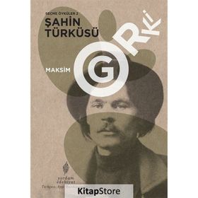 Seçme Öyküler 2: Şahin Türküsü Maksim Gorki