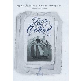 Seçme Öyküler 4.Cilt-Uzun Hikayeler - Anton Çehov