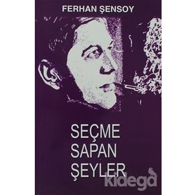 SEÇME SAPAN ŞEYLER - FERHAN ŞENSOY