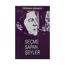 SEÇME SAPAN ŞEYLER - FERHAN ŞENSOY