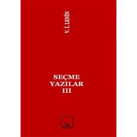 SEÇME YAZILAR 3 - VLADIMIR İLYİÇ LENIN