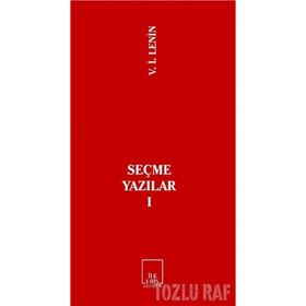 SEÇME YAZILAR I - VLADIMIR İLYİÇ LENIN