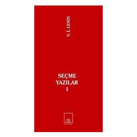 SEÇME YAZILAR I - VLADIMIR İLYİÇ LENIN
