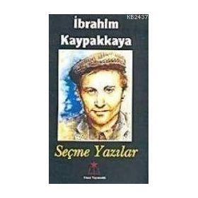 SEÇME YAZILAR - İBRAHİM KAYPAKKAYA
