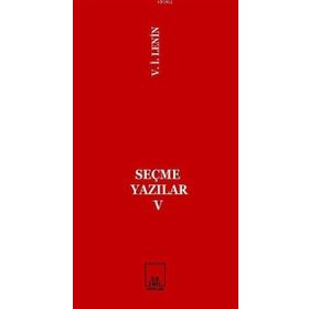 SEÇME YAZILAR V - VLADIMIR İLYİÇ LENIN