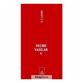 SEÇME YAZILAR V - VLADIMIR İLYİÇ LENIN