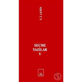 SEÇME YAZILAR V - VLADIMIR İLYİÇ LENIN