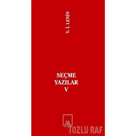 SEÇME YAZILAR V - VLADIMIR İLYİÇ LENIN