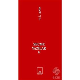 SEÇME YAZILAR V - VLADIMIR İLYİÇ LENIN