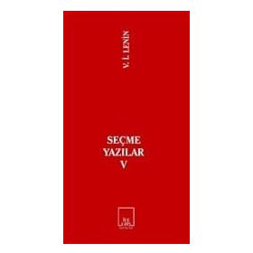 SEÇME YAZILAR V - VLADIMIR İLYİÇ LENIN