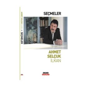 SEÇMELER - AHMET SELÇUK İLKAN