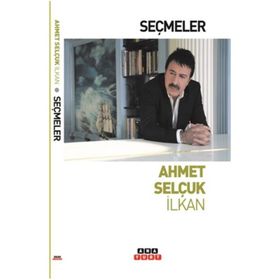 SEÇMELER - AHMET SELÇUK İLKAN