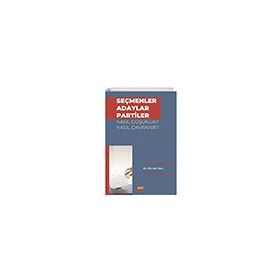 Seçmenler Adaylar Partiler Nasıl Düşünür? Nasıl Davranır? Nobel Bilimsel Eserler
