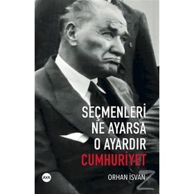 Seçmenleri Ne Ayarsa O Ayardır Cumhuriyet - Orhan İsvan