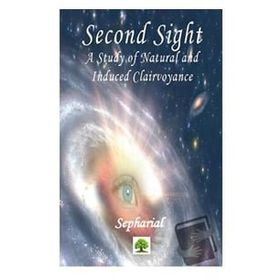 Second Sight A Study of Natural and Induced Clairvoyance Sepharial-Platanus Publishing