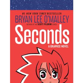 Seconds A Graphic Novel - Bryan Lee O'Malley