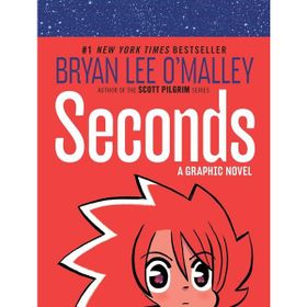 Seconds A Graphic Novel - Bryan Lee O'Malley