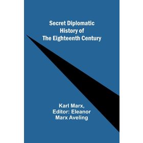 Secret Diplomatic History Of The Eighteenth Century-Gece Kitaplığı