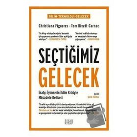 Seçtiğimiz Gelecek Christiana Figueres-Tom Rivett-Carnac