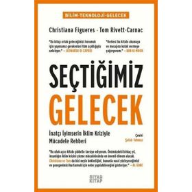 Seçtiğimiz Gelecek Christiana Figueres-Tom Rivett-Carnac