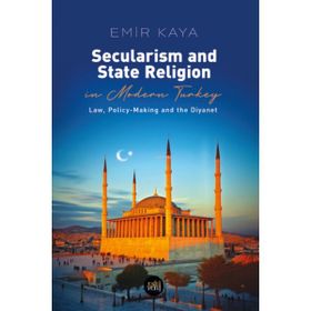 Secularism and State Religion In Modern Turkey Eski Yeni Yayınları