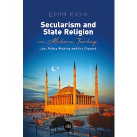 Secularism and State Religion In Modern Turkey Eski Yeni Yayınları