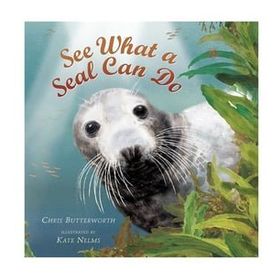 See What A Seal Can Do - Walker Books