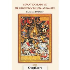 Şefaat Kavramı Ve Pîr Muhyiddîn'in Şefa'at-namesi - Kenan Bozkurt