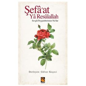 ŞEFA'AT YA RESULALLAH - GÜLSER KEÇECİ