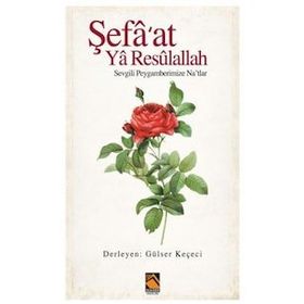 ŞEFA'AT YA RESULALLAH - GÜLSER KEÇECİ