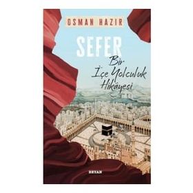 Sefer Bir İçe Yolculuk Hikayesi Osman Hazır