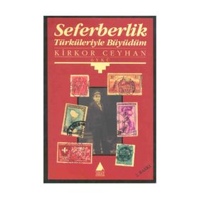 SEFERBERLIK TÜRKÜLERİYLE BÜYÜDÜ - KIRKOR CEYHAN