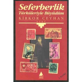 SEFERBERLIK TÜRKÜLERİYLE BÜYÜDÜ - KIRKOR CEYHAN